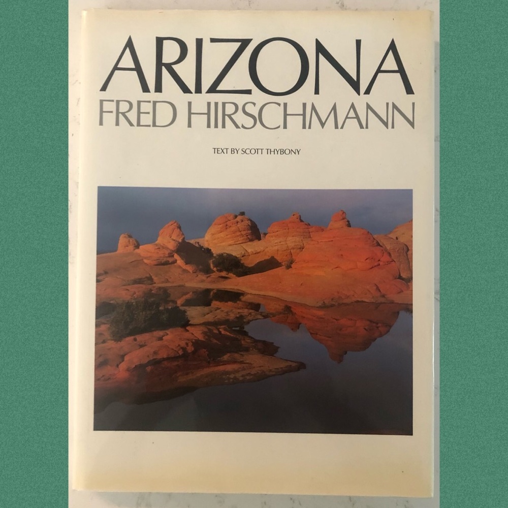 ARIZONA Photography & captions by Fred Hirschmann
